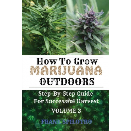 Frank Spilotro - How To Grow Marijuana Outdoors