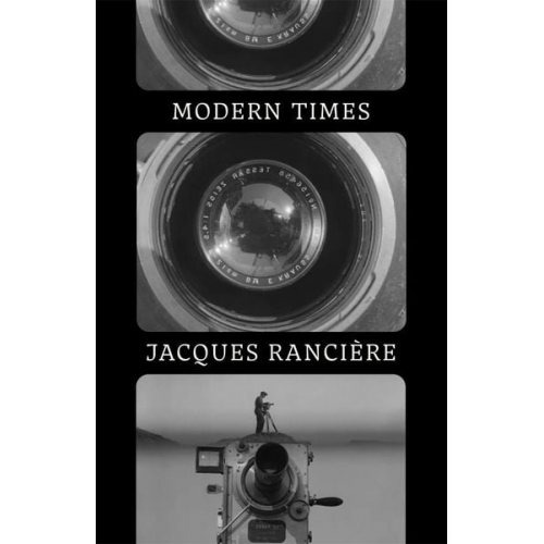 Jacques Rancière - Modern Times: Temporality in Art and Politics