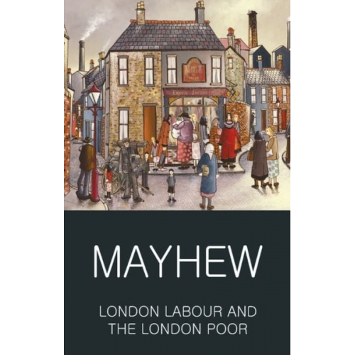 Henry Mayhew - London Labour and the London Poor