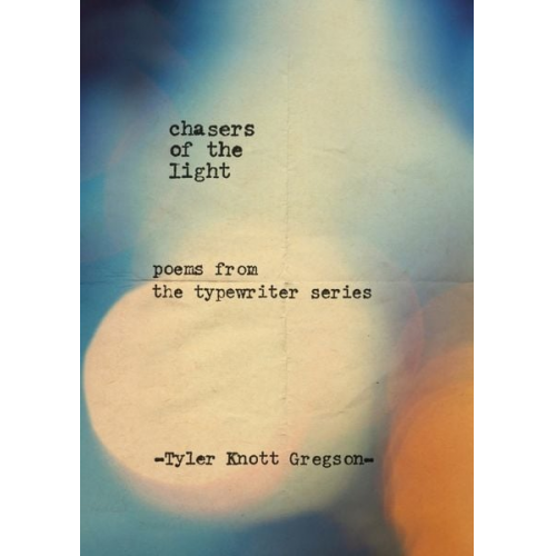 Tyler Knott Gregson - Chasers of the Light