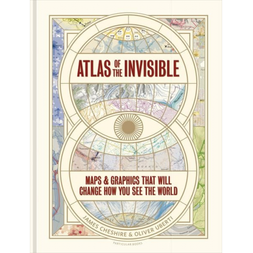 James Cheshire Oliver Uberti - Atlas of the Invisible
