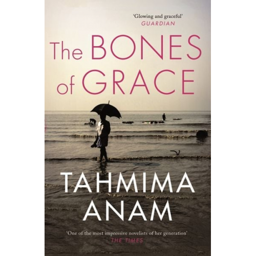 Tahmima Anam - The Bones of Grace