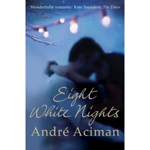 Andre Aciman - Eight White Nights