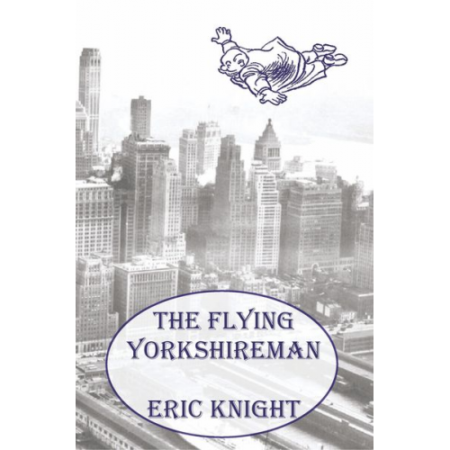 Eric Knight - The Flying Yorkshireman