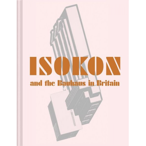 Magnus Englund Leyla Daybelge - Isokon and the Bauhaus in Britain