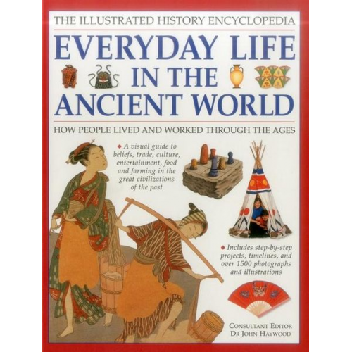 Haywood John - The Illustrated History Encyclopedia: Everyday Life in the Ancient World