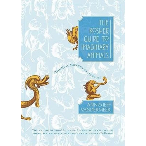 Ann VanderMeer Jeff VanderMeer - The Kosher Guide to Imaginary Animals