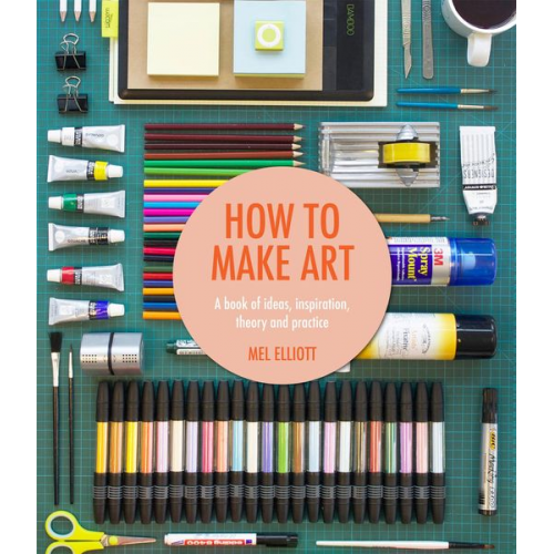 Mel Elliott - How to Make Art