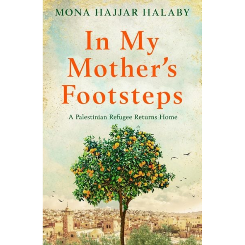 Mona Hajjar Halaby - In My Mother's Footsteps