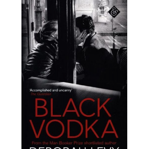 Deborah Levy - Black Vodka