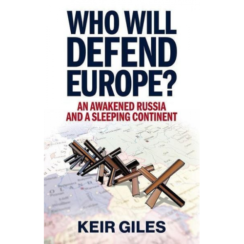 Keir Giles - Who Will Defend Europe?