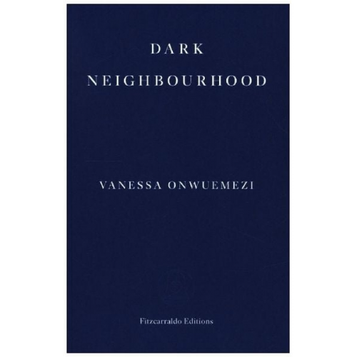 Vanessa Onwuemezi - Dark Neighbourhood