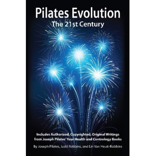 Joseph Pilates Judd Robbins - Pilates Evolution - The 21st Century