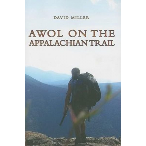 David Miller - AWOL on the Appalachian Trail