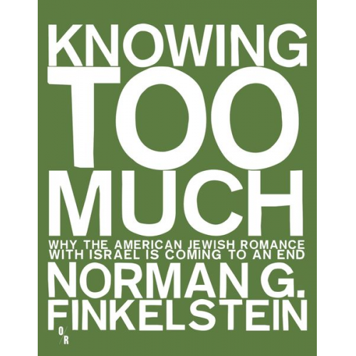 Norman Finkelstein - Knowing Too Much