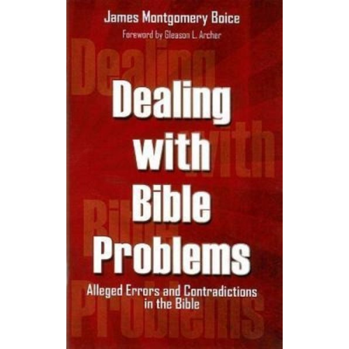 James M. Boice - Dealing with Bible Problems