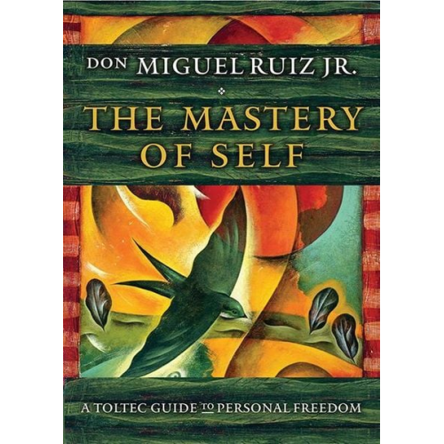 Don Miguel Ruiz - The Mastery of Self