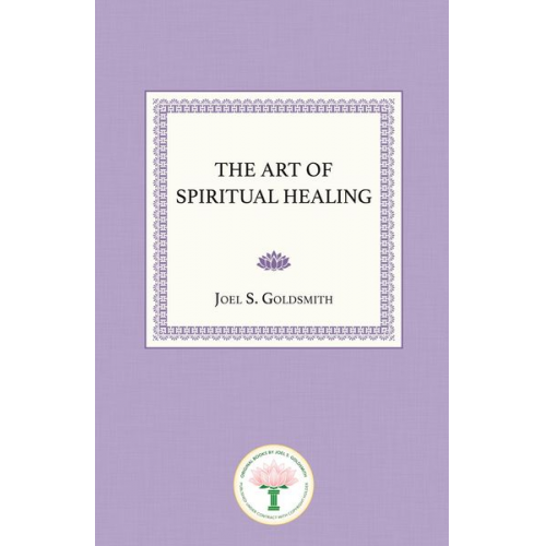 Joel S. Goldsmith - The Art of Spiritual Healing