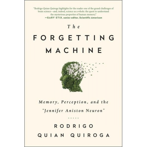 Rodrigo Quian Quiroga - The Forgetting Machine