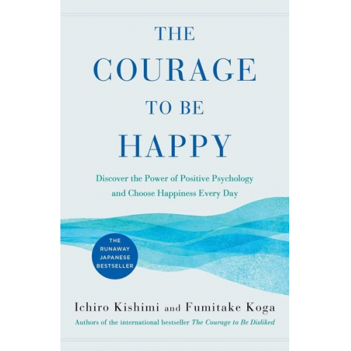 Ichiro Kishimi Fumitake Koga - The Courage to Be Happy