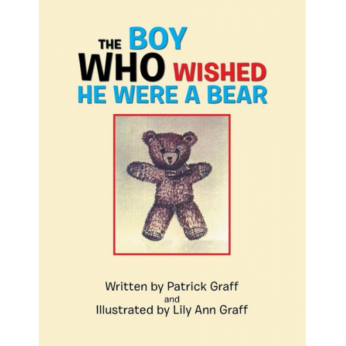 Patrick Graff Lily Ann Graff - The Boy Who Wished He Were a Bear