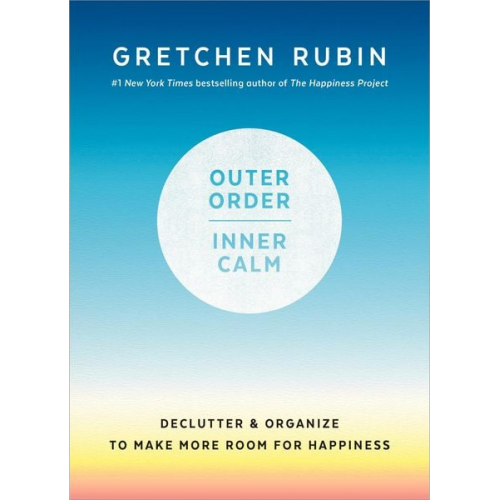 Gretchen Rubin - Outer Order, Inner Calm