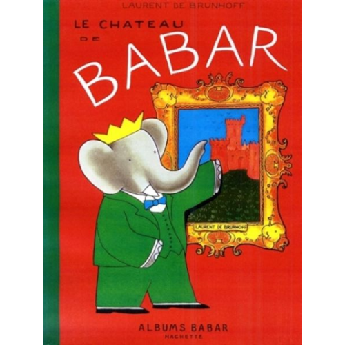 Laurent Brunhoff - Le Chateau de Babar