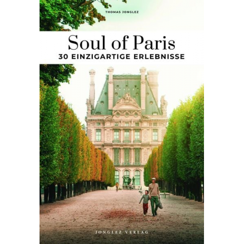 Thomas Jonglez - Soul of Paris 30 einzigartige Erlebnisse