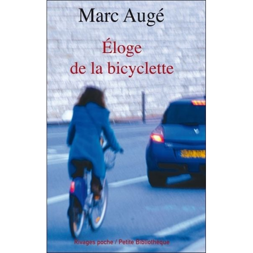 Marc Auge - Auge, M: Eloge de la bicyclette