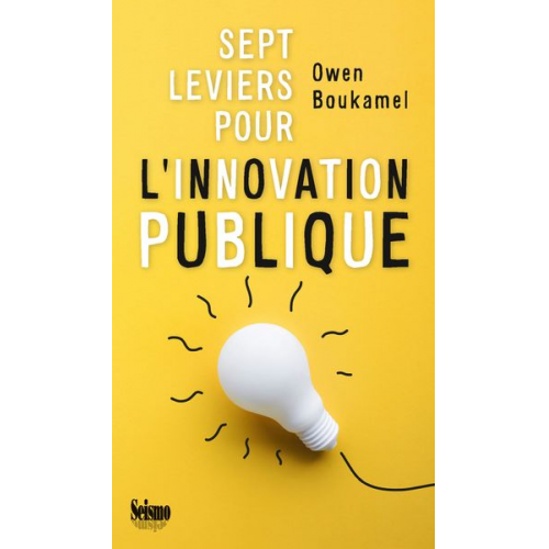 Owen Boukamel - Sept leviers pour l'innovation publique