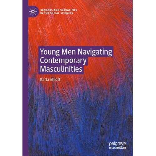 Karla Elliott - Young Men Navigating Contemporary Masculinities