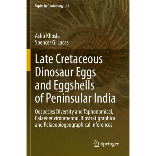 Ashu Khosla Spencer G. Lucas - Late Cretaceous Dinosaur Eggs and Eggshells of Peninsular India