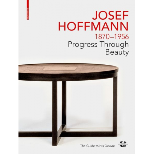 JOSEF HOFFMANN 1870–1956: Progress Through Beauty