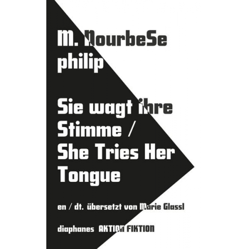 M. NourbeSe Philip - Sie kostet ihre Zunge, leise bricht ihr Schweigen She Tries Her Tongue / Her Silence Softly Breaks