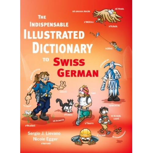 Nicole Egger - The Indispensable Illustrated Dictionary to Swiss German