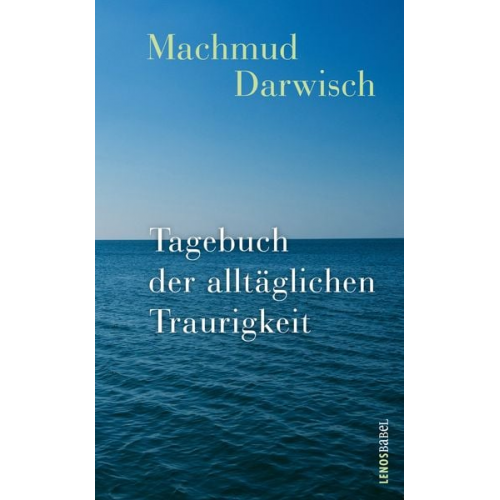 Machmud Darwisch - Tagebuch der alltäglichen Traurigkeit