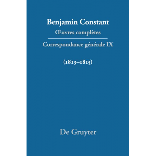 Benjamin Constant - Benjamin Constant: Œuvres complètes. Correspondance générale / Correspondance générale 1813–1815