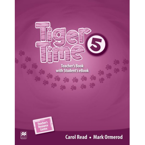 Carol Read Mark Ormerod - Read, C: Tiger Time 5. Teacher's Book + ebook etc