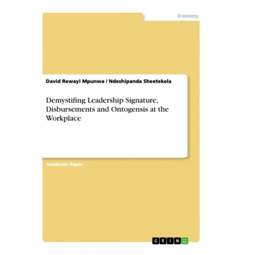 Ndeshipanda Sheetekela David Rewayi Mpunwa - Demystifing Leadership Signature, Disbursements and Ontogensis at the Workplace