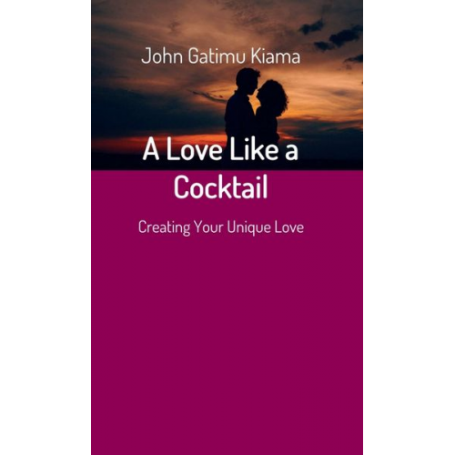 John Gatimu Kiama - A Love Like a Cocktail