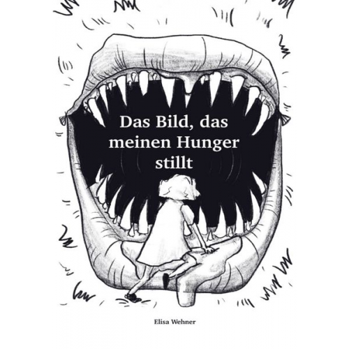 Elisa Wehner - Das Bild, das meinen Hunger stillt.