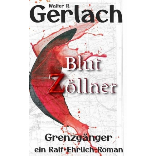 Walter R. Gerlach - Grenzgänger: Blutzöllner