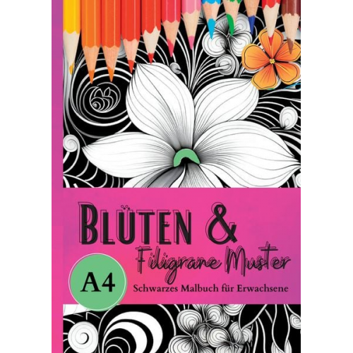 Lucy´s Schwarze Malbücher - Schwarzes Malbuch für Erwachsene „Blüten & Filigrane Muster“