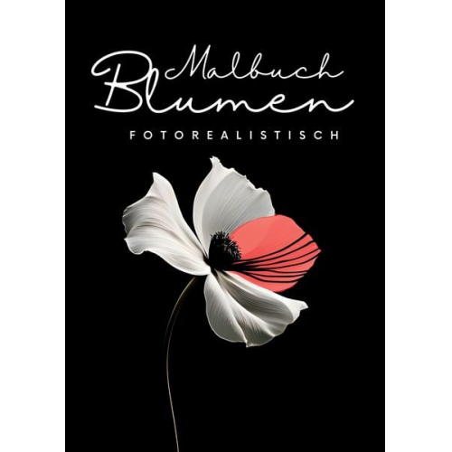 Nora Milles Anna Piok Tatjana Dobslaw - Malbuch Blumen Fotorealistisch