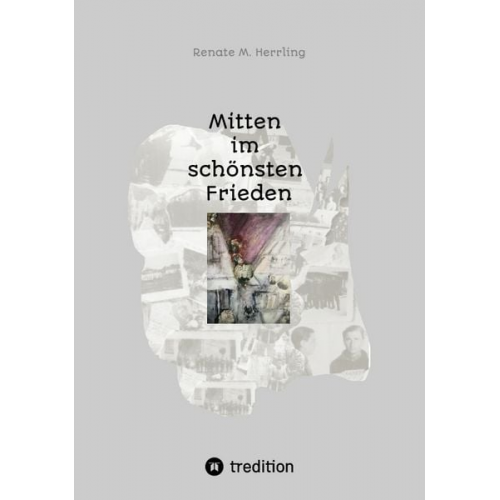 Renate M. Herrling - Mitten im schönsten Frieden