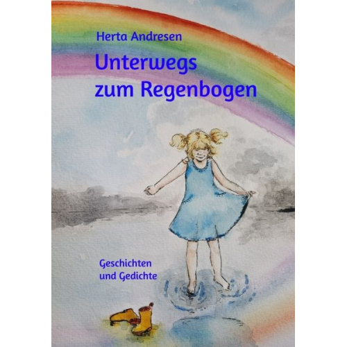 Herta Andresen - Unterwegs zum Regenbogen