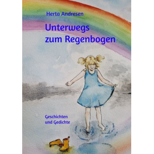 Herta Andresen - Unterwegs zum Regenbogen