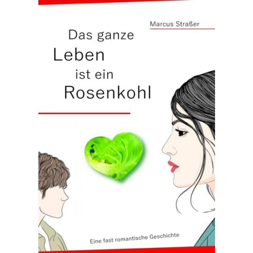 Marcus Strasser - Das ganze Leben ist ein Rosenkohl