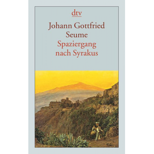 Johann Gottfried Seume - Spaziergang nach Syrakus im Jahre 1802