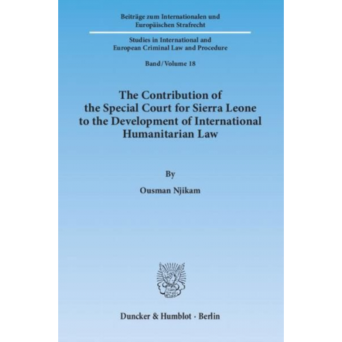 Ousman Njikam - The Contribution of the Special Court for Sierra Leone to the Development of International Humanitarian Law.